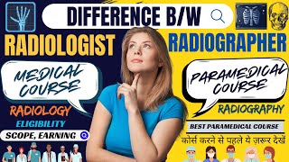 Radiologist Vs Radiographer  Difference Bw Radiology amp Radiography  Medical Vs Paramedical Course [upl. by Earleen]