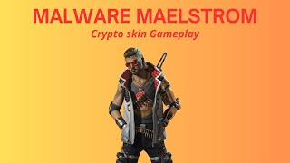 Crypto Malware Maelstrom skin GAMEPLAY [upl. by Heddie]