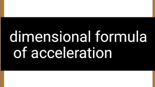 dimensional formula of acceleration [upl. by Adrienne]