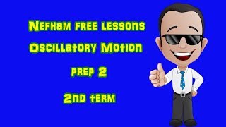 Oscillatory Motion  Science  2nd prep 2nd term unit 1lesson 1 [upl. by Perrins426]