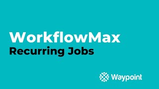 WorkflowMax  Recurring Jobs  Waypoint [upl. by Desirae]