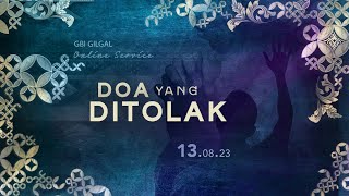 GBI Gilgal Online Service  13 Agustus 2023  Ps Lukas Kusuma  Doa Yang Ditolak [upl. by Annaiviv]