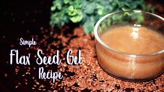 Simple Flax Seed Gel Recipe [upl. by Yelsna]