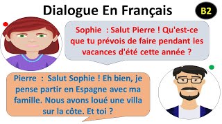 Dialogue en francais Niveau B2  Sophie et Pierre qui discutent de leurs projets pour les vacances [upl. by Katey744]