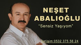 Neşet Abalıoğlu Sensiz Yaşıyom [upl. by Ylas723]