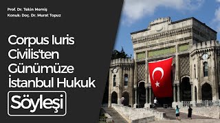 Bölüm 1 Corpus Iuris Civilisten Günümüze İstanbul Hukuk  Doç Dr Murat Topuz ile Söyleşi [upl. by Ynelram906]