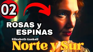 ► EP 2 NORTE y SUR de ELIZABETH GASKELL ROSAS Y ESPINAS [upl. by Ynaittirb240]