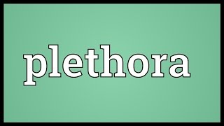 Plethora Meaning [upl. by Gagne]