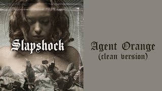 Slapshock  Agent Orange  clean version [upl. by Ynotna341]