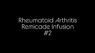 Rheumatoid Arthritis RemicadeInfliximab Infusion 2 [upl. by Feodor321]