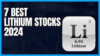 7 Best Lithium Stocks For 2024 Your Ultimate Investment Guide [upl. by Cavuoto]