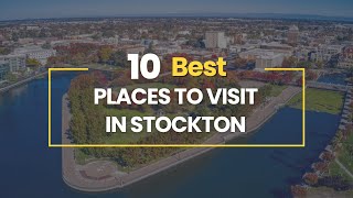 10 Best Places To Visit in Stockton California [upl. by Nylave833]