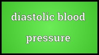 Diastolic blood pressure Meaning [upl. by Dorlisa]