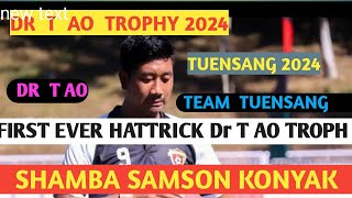 DR T AO TROPHY  FIRST HATTRICK  Team Tuensang  SHAMBA SAMSON  2024  at Tuensang [upl. by Vassaux871]