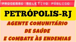 PetrópolisRJ  Processo Seletivo Público Agente de Combate às Endemias Agente Comunitário de Saúde [upl. by Pickard]