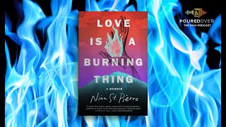 PouredOver Nina St Pierre on Love is a Burning Thing [upl. by Flori]