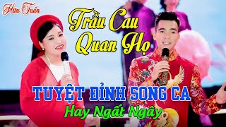 Trầu Cau Quan Họ  Dân Ca Quan Họ Bắc Ninh Hay Ngất Ngây  Hữu Tuấn ft Bùi Thúy [upl. by Kussell]