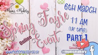 Mums Makery Spring Fayre Online Event  Part 1 [upl. by Johnny672]