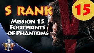 Metal Gear Solid V The Phantom Pain  S RANK Walkthrough Mission 15  FOOTPRINTS OF PHANTOMS [upl. by Reginald209]