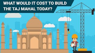 How much will It Cost to Build The TAJ MAHAL Today In 2020 [upl. by Iggem]