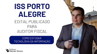 Concurso ISS Porto Alegre  7 vagas para auditor fiscal  Como estudar tecnologia da informação [upl. by Johnstone302]