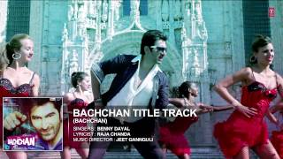 Bachchan Title Track Full Song  Audio  Benny Dayal  Jeet Aindrita Ray Payal Sarkar [upl. by Natsyrk]