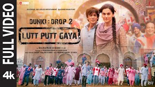 Lutt Putt Gaya Full Video Shah Rukh KhanTaapseeRajkumar HPritamArijitSwanandIP Singh  Dunki [upl. by Aman945]