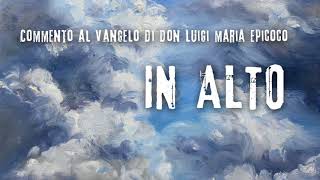 Don Luigi Maria Epicoco  Commento al Vangelo dellAscensione 2018 anno B [upl. by Nimzay]