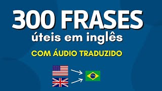 300 frases úteis em INGLÊS para conversação áudio com tradução em português [upl. by Beane]