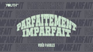 Parfaitement imparfait Vidéo paroles  YouthFR [upl. by Stanwin537]