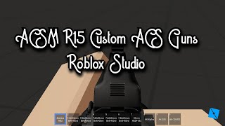 FREE ACSM R15 CUSTOM ACS GUNS 50 WEAPONS ROBLOX STUDIO [upl. by Poyssick]