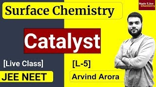 L5 Catalyst  Types amp Properties  Surface Chemistry  NEET JEE  By Arvind Arora [upl. by Natrav]