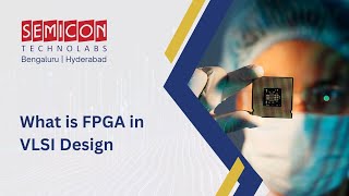 What is FPGA in VLSI Design​  Semicon Technolabs Pvt [upl. by Zeph517]