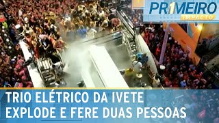 Explosão em trio elétrico da Ivete deixa dois feridos  Primeiro Impacto 130224 [upl. by Bensen]