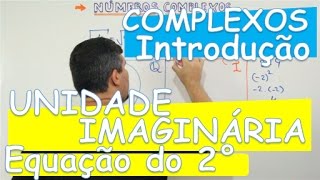 COMPLEXOS INTRODUÇÃO UNIDADE IMAGINÁRIA E EQUAÇÕES DO 2° GRAU AULA 114 [upl. by Paluas]