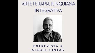 ARTETERAPIA JUNGUIANA INTEGRATIVA Entrevista con MIGUEL CINTAS [upl. by Anahpets]