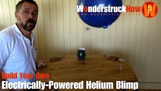 Build Your Own ElectricallyPowered Helium Blimp [upl. by Acinnod197]