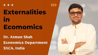 Positive and Negative Externalities in Economics  Dr Atman Shah  SXCA [upl. by Divan]