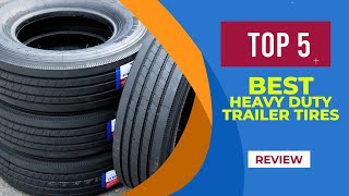 5 Best Heavy Duty Trailer Tires of 2025  Reviewed [upl. by Baiel518]