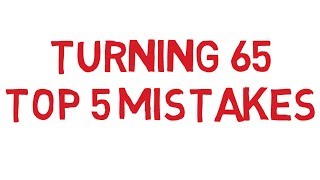 Turning 65 Medicare Top 5 Mistakes 2023 [upl. by Aracat]