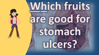 Which fruits are good for stomach ulcers   Best Health Channel [upl. by Takakura]