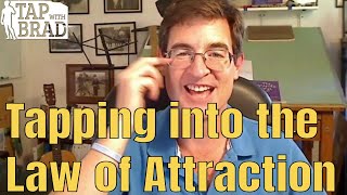 Tapping into the Law of Attraction  EFT with Brad Yates [upl. by Mirielle628]