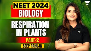 Respiration in Plants  Part 2  Biology  NEET 2024  Seep Pahuja [upl. by Sinnel]