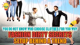 Fashions Dirty Secrets How a trend becomes rule Who choose your clothes [upl. by Pazia]