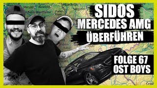 SIDOS MERCEDES AMG ÜBERFÜHREN 67 FOLGE OST BOYS [upl. by Lourdes]