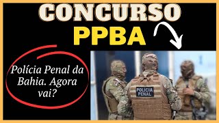 Concurso POLÍCIA PENAL DA BAHIA Agora vai Qual é a novidade Entenda [upl. by Senior]