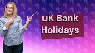 How many bank holidays are there in the UK each year [upl. by Airdnal]