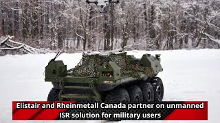 Elistair and Rheinmetall Canada partner on unmanned ISR solution for military users [upl. by Nywroc121]