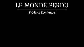 LE MONDE PERDU🎧composition épurée  Frédéric Evenlande [upl. by Evie15]