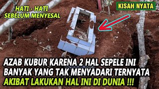 HATI  HATI  AZAB KUBUR KARENA 2 HAL SEPELE SEBELUM MENYESAL [upl. by Llewellyn]